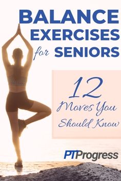 a woman doing yoga poses with the words balance exercises for seniors 12 moves you should know