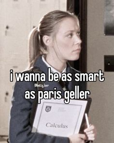 a woman holding a clipboard with the words i wanna be as smart as paris geler