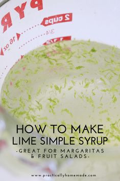 how to make lime simple syrup great for margaritas and fruit salads