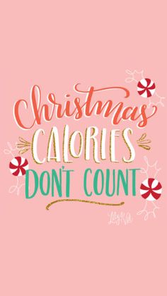 the words christmas calories don't count on a pink background with red and green bows