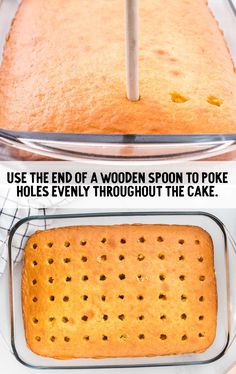 a cake in a pan with holes on it and the words, use the end of a wooden spoon to poke holes evenly through the cake