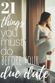 a pregnant woman standing in front of a window with the words 21 things you must do before your date