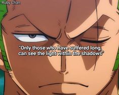 Zoro Quotes, One Piece Quotes, Art Of Beauty, Zoro One Piece, Quotes Deep Feelings, You Are Strong, Tattoos Ideas, Roronoa Zoro, I Can Do It