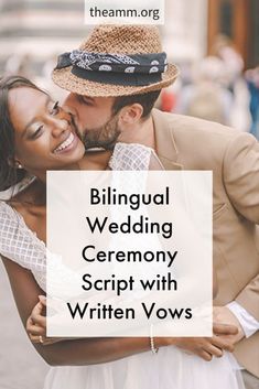 a man and woman embracing each other with the words bilingual wedding ceremony script with written vows