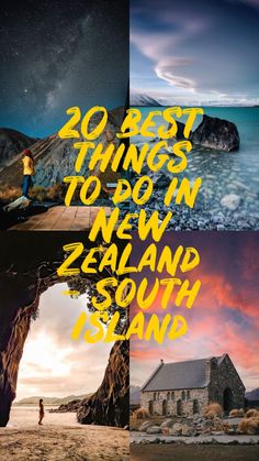 two pictures with the words 20 best things to do in new zealand and south island