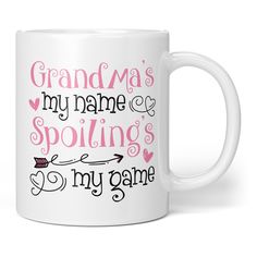 a white coffee mug with the words grandma's my name spoiling on it