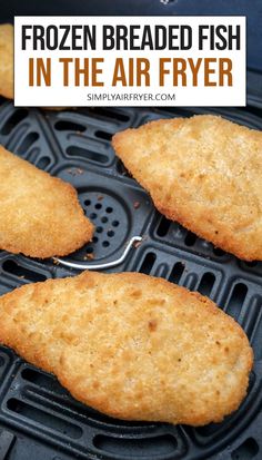 fried fish in the air fryer with text overlay that reads frozen breaded fish in the air fryer