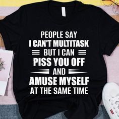 People Say I Can T Multitask Shirt Funny Sarcastic T Shirts Gift For Father Day Mother Day Gift Easy 30 day return policy Mother Day Gift, Cute Shirt Designs, Gift For Father, Funny Tee Shirts