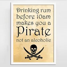 a pirate quote with a skull and crossbones on an old parchment paper background that says drinking rum before 10am makes you a pirate not an alcoholic