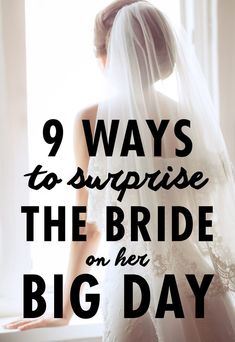 a bride in her wedding dress with the words 9 ways to surprise the bride on her big day