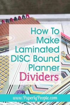 the words how to make laminated disc bound planner dividers on top of papers