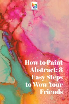 how to paint abstract 3 easy steps to wow your friends