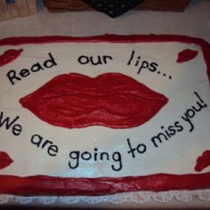 a sheet cake decorated with the words read our lips we are going to miss you