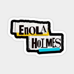 two stickers with the words enola and holmes on them