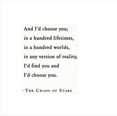 an image of a poem written in black and white with the words, and i'd choose you