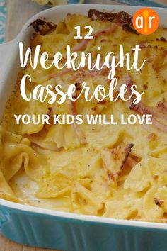 a casserole dish with text overlay reading 12 weeknight casseroles your kids will love