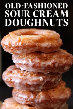 a stack of doughnuts on top of each other with the words old - fashioned sour cream doughnuts