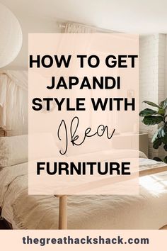 a bedroom with text overlay that reads how to get japanese style with ikea furniture