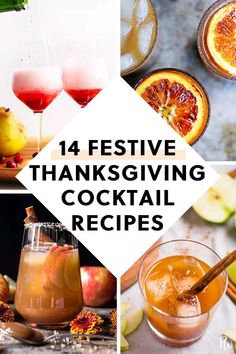 four different thanksgiving cocktails with the words, festive thanksgiving cocktail recipes