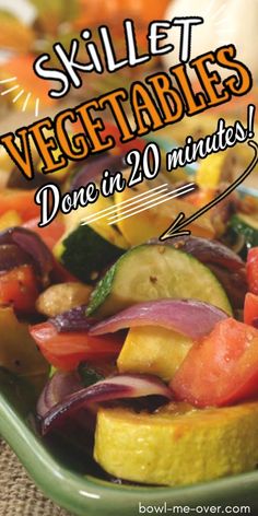 a green bowl filled with vegetables and the words, skillet veggies done in 20 minutes