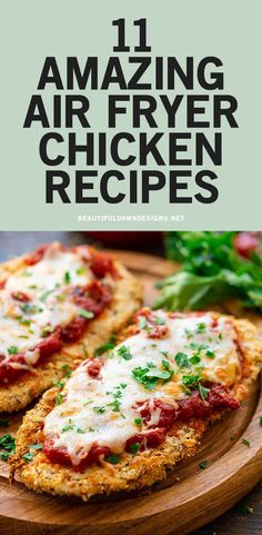 chicken parmesan pizza on a cutting board with text overlay that reads 11 amazing air fryer chicken recipes