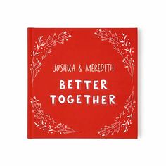 a red book with the words better together written in white on it and surrounded by branches