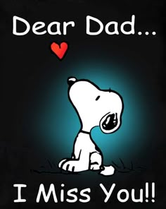 a snoopy dog with the words dear dad i miss you