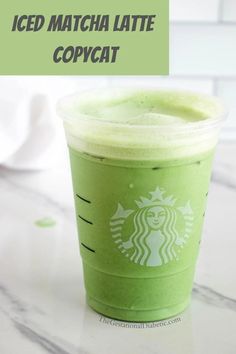 a green drink with the words iced matcha latte copycat on it's side