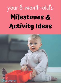 a baby sitting on the floor with text overlay reading your 8 month - old's milestones and activity ideas