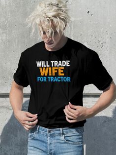 Cool tshirt for wife gifts Will trade wife for tractor Funny wife gifts,wife lovers Classic T-Shirt #wifetshirt #wifeapparel #wifeclothing #wifelove #wifelife #marriagelove #strongwife #wifey #wifeandmom #wifetops #wifegoals #wifeandhusband #wifeandpartner #wifeandbestfriend #wifefashion #wifeaccessories #wifepresents #wifebirthday #wifeanniversary Wife Humor, Sarcasm Quotes, Funny Quotes Sarcasm, Skateboarder, T Shirts With Sayings, Quality T Shirts, Clothes Gift, Shirts With Sayings