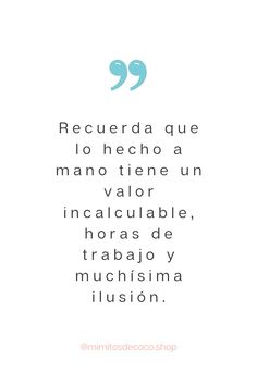 a quote that reads,'99 reguerda que lo hecho a mano tiere un valor incaculable