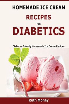 homemade ice cream recipes for diabetics by ruth money, author of the book