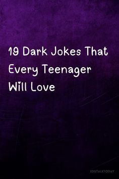 a purple background with the words 19 dark jokes that every teenager will love