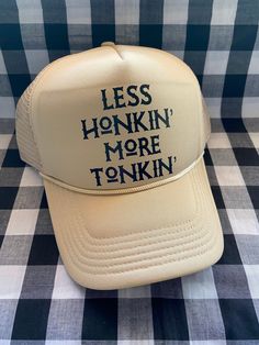 Less honkin more tonkin funny foam front trucker hat. Solid beige hat Brand new One size fits most Funny Trucker Hat For Streetwear, Funny Adjustable Trucker Hat For Streetwear, Funny Trucker Hats For Women, Funny Trucker Hats, Reworked Clothes, Funny Trucker Hat, Trucker Humor, Country Hats, Custom Trucker Hats