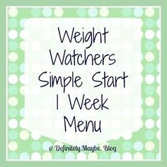 Weight Watchers Simple Start Week 1 Menu Plan. Weight Watchers Simple Start, Weight Watchers Plan, Weight Watchers Tips, Weight Watchers Free