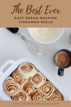 the best ever easy bread machine cinnamon rolls recipe for breakfast or brunch with coffee