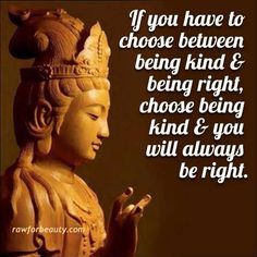 buddha statue with quote if you have to choose between being kind and being right, choose being kind & you will always be right