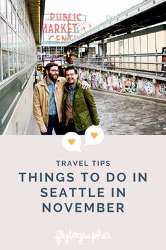 two men standing next to each other with the words travel tips things to do in seattle in november