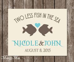 two less fish in the sea wedding sign