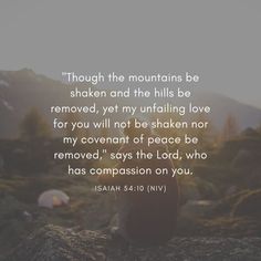 a person sitting on top of a rock with the words, though the mountains be shaken and the hills be removed, yet unfailing love for you will not be shaken