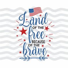 an american flag with the words land of the free because of the brave