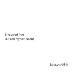 a white background with the words she a red flag but red my fav color