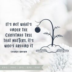 an image of a christmas tree with a quote from charlie brown about it's not whats under the christmas tree that matters, it's who's around it