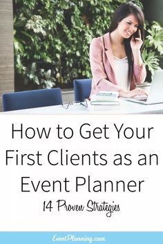 a woman sitting at a table talking on her cell phone with the title how to get your first client as an event planner