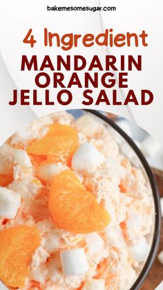 an orange jello salad with marshmallows on top and the words, 4 ingredient mandarin orange jello salad