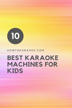 the words best karaoke machines for kids on top of a blurry background with text overlay