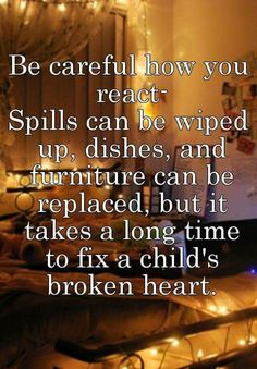 a bedroom with lights on the wall and a quote that reads be careful how you react spills can be whipped up, dishes, and furniture can be replaced but it takes a long time to fix