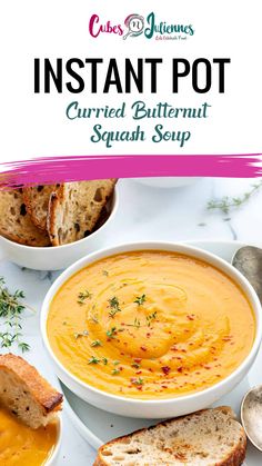 an image of a bowl of soup with bread on the side and text instant pot curried butternut squash soup