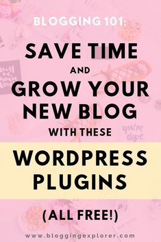 the words blogging 101 save time and grow your new blog with these wordpress plugins