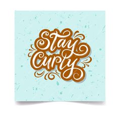 the phrase stay curly on a blue background with brown swirls and white paper underneath it